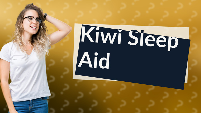 Kiwi Sleep Aid