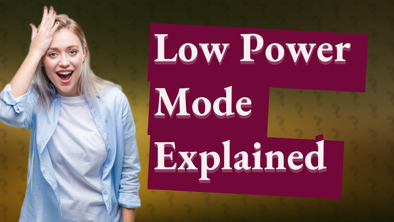 Low Power Mode Explained