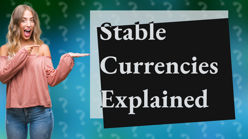 Stable Currencies Explained