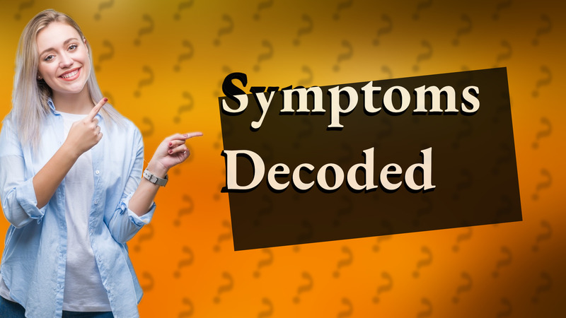 Symptoms Decoded