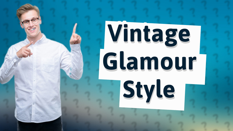Vintage Glamour Style