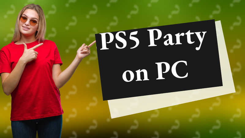 PS5 Party on PC