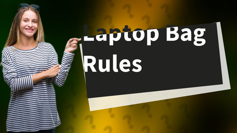 Laptop Bag Rules