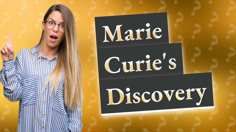 Marie Curie's Discovery