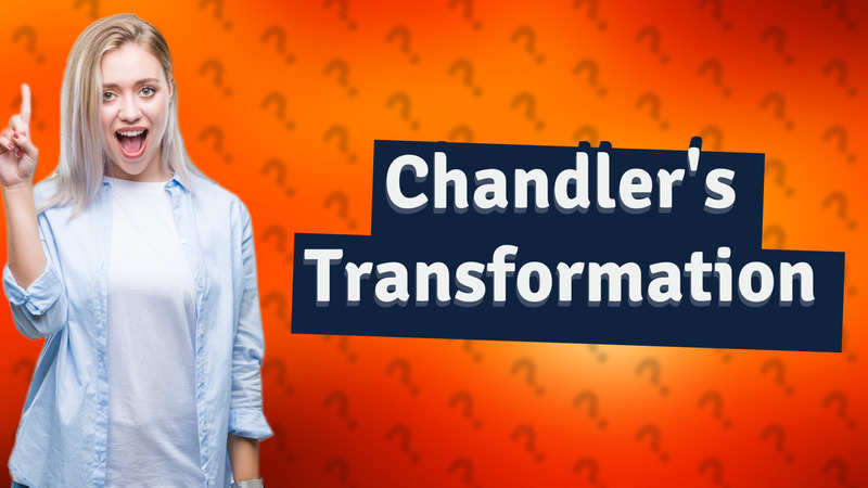 Chandler's Transformation