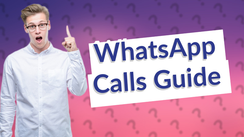 WhatsApp Calls Guide