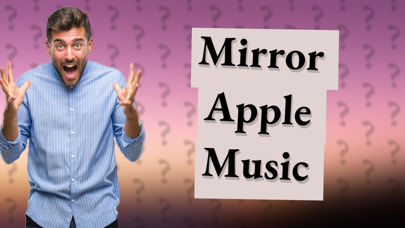 Mirror Apple Music