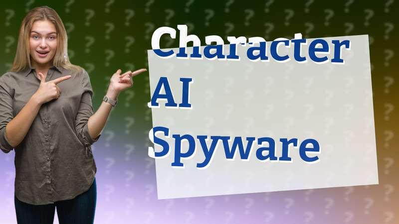 Character AI Spyware