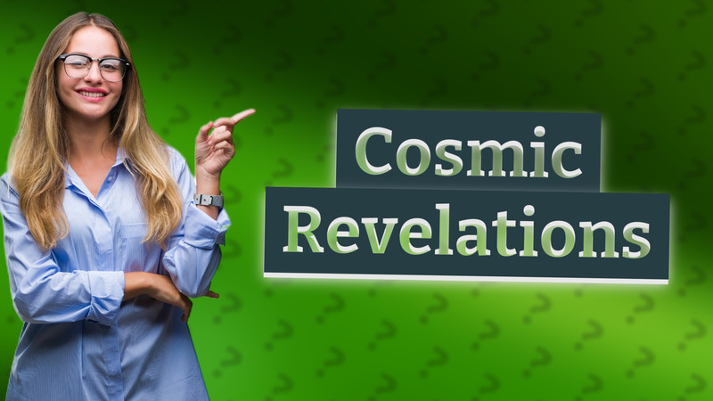 Cosmic Revelations