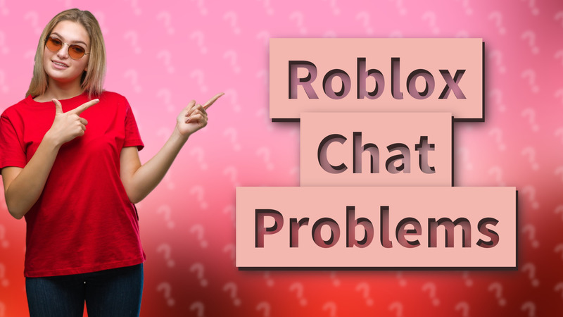 Roblox Chat Problems