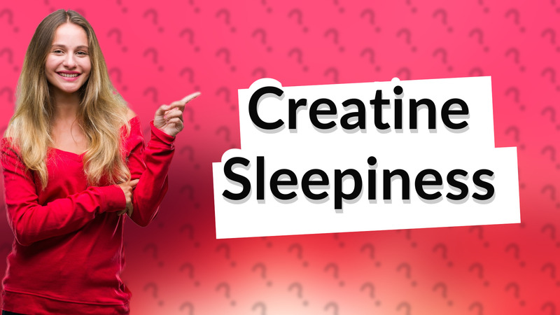 Creatine Sleepiness