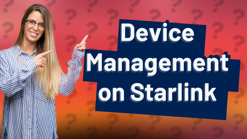 Device Management on Starlink