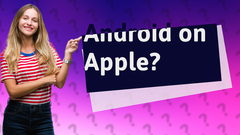 Android on Apple?