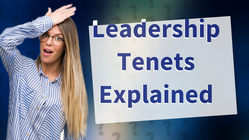 Leadership Tenets Explained