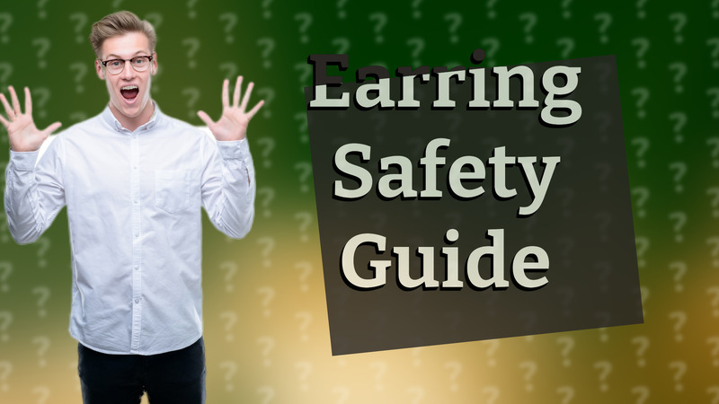 Earring Safety Guide