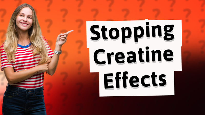 Stopping Creatine Effects