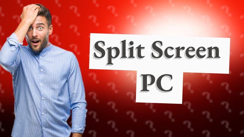 Split Screen PC