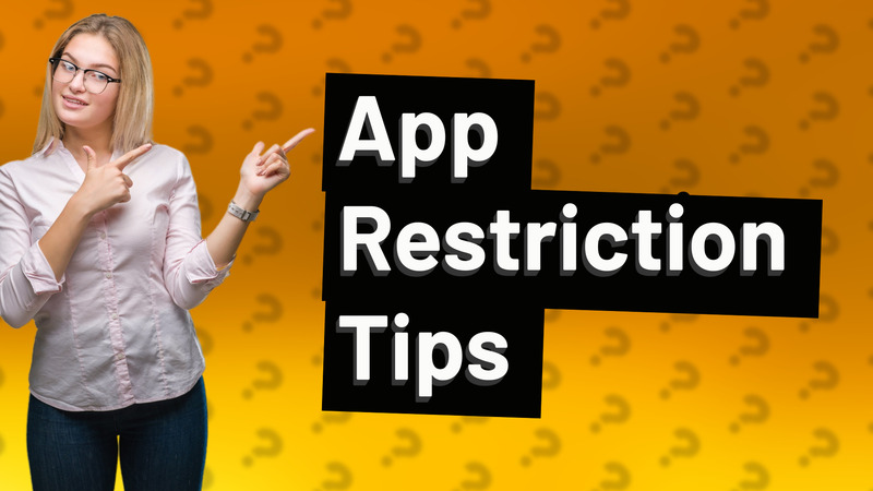 App Restriction Tips