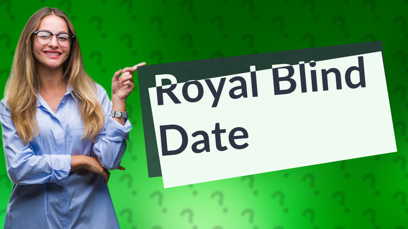Royal Blind Date