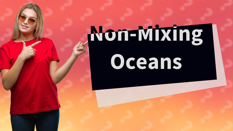Non-Mixing Oceans