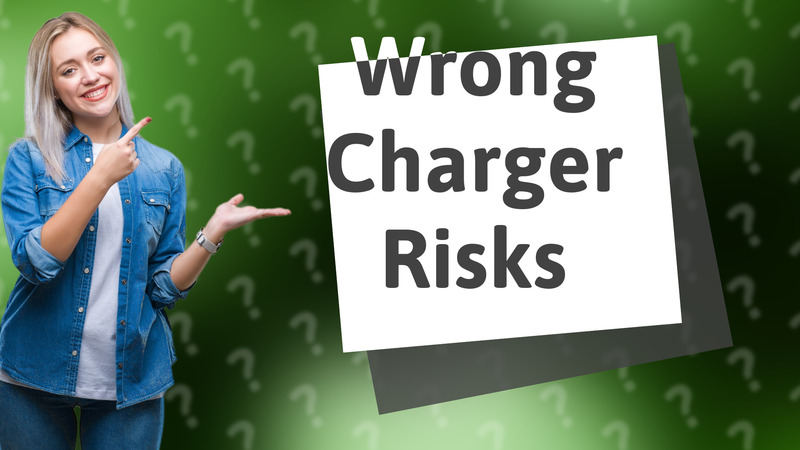 Wrong Charger Risks