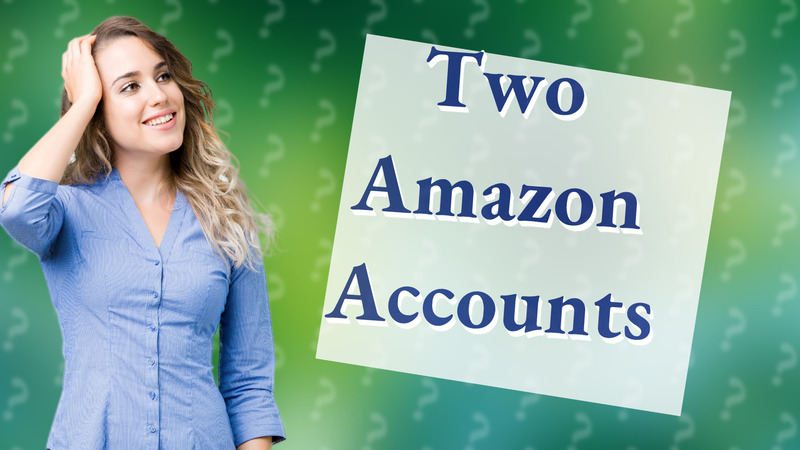 Two Amazon Accounts
