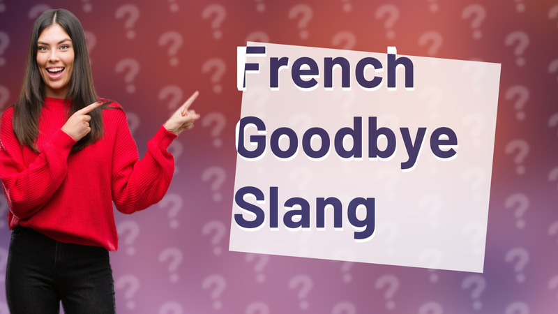 French Goodbye Slang