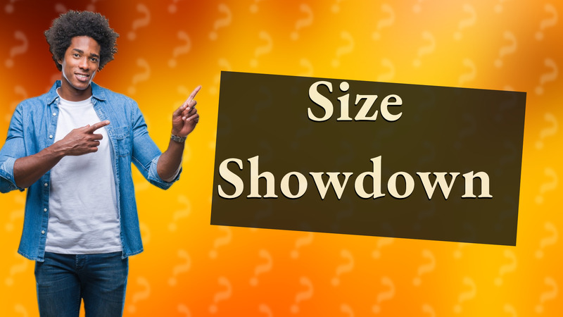Size Showdown