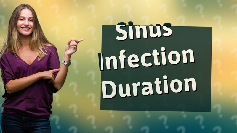 Sinus Infection Duration