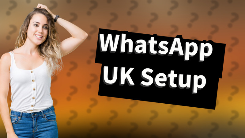 WhatsApp UK Setup