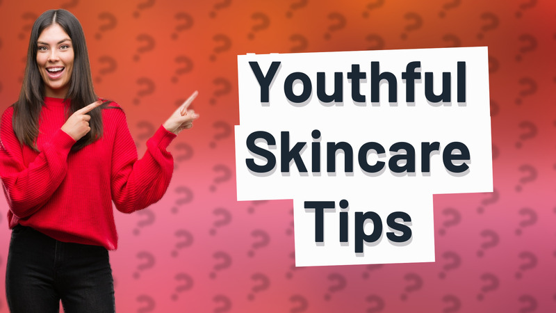 Youthful Skincare Tips