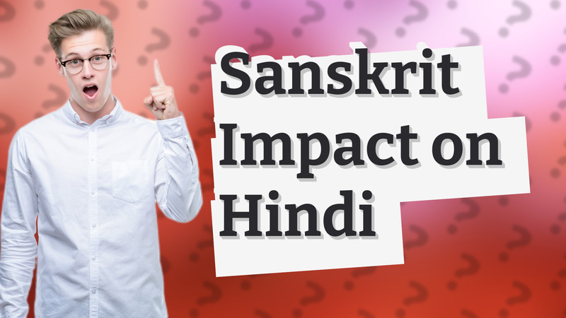 Sanskrit Impact on Hindi