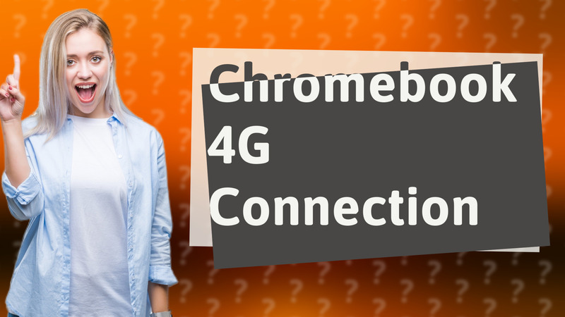 Chromebook 4G Connection