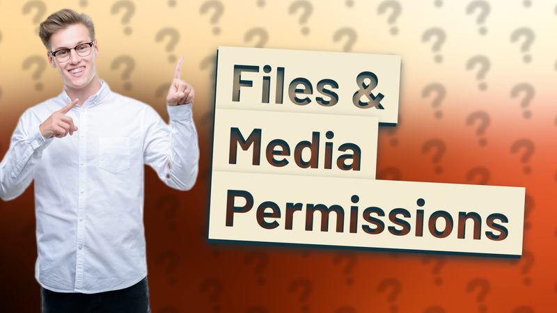 Files & Media Permissions