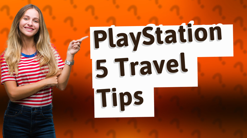 PlayStation 5 Travel Tips