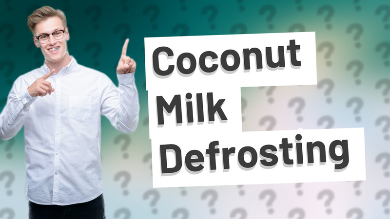 Coconut Milk Defrosting