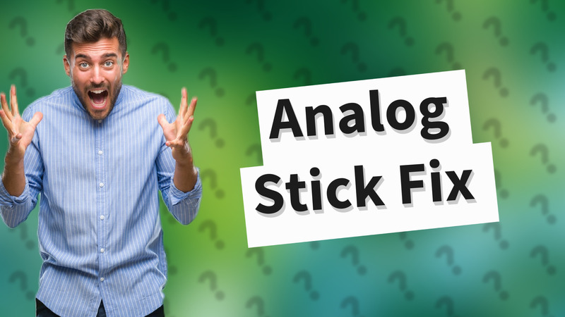 Analog Stick Fix