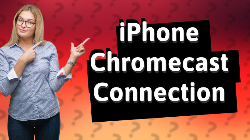 iPhone Chromecast Connection