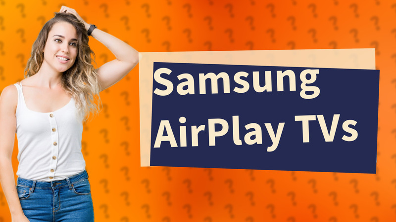 Samsung AirPlay TVs