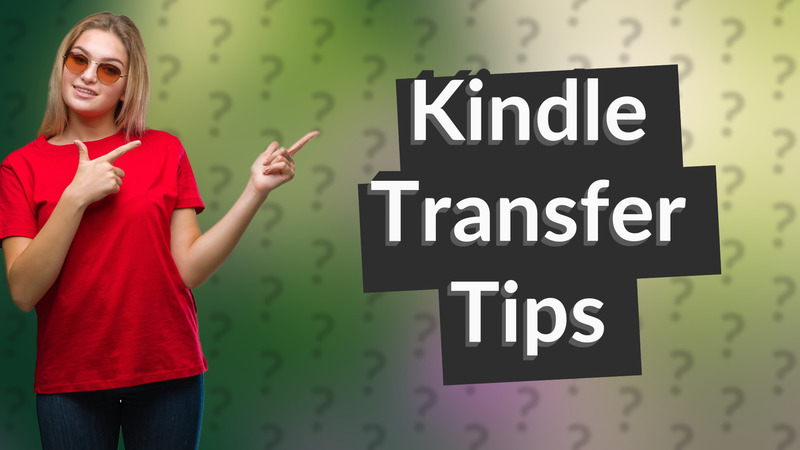 Kindle Transfer Tips