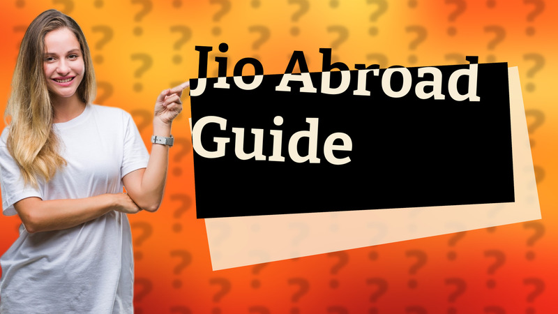 Jio Abroad Guide