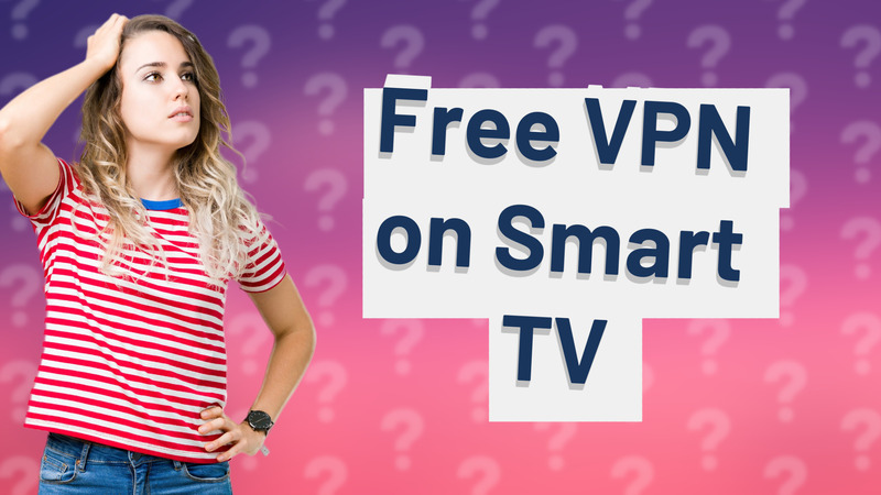 Free VPN on Smart TV