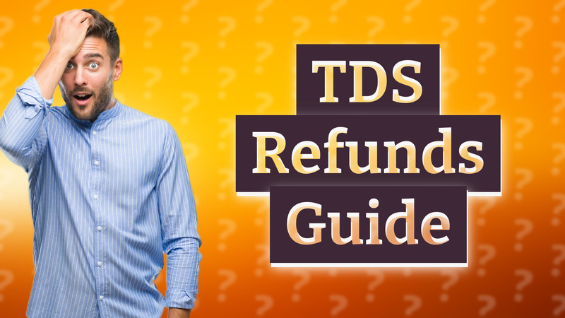 TDS Refunds Guide