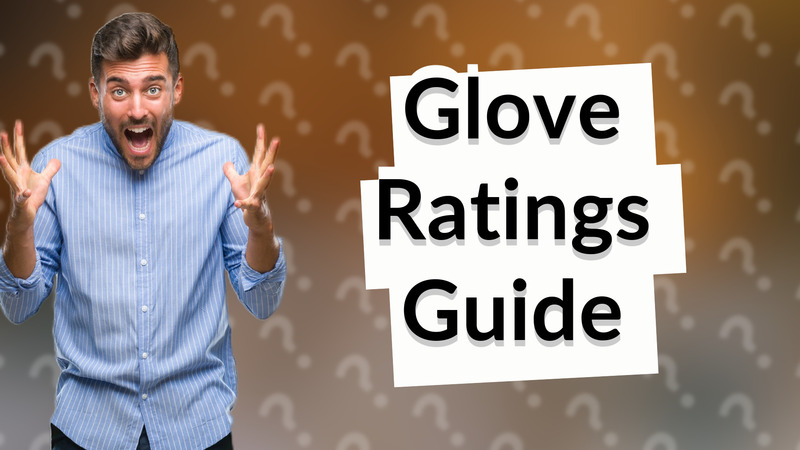 Glove Ratings Guide
