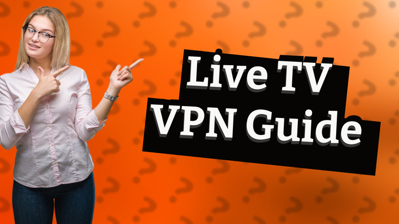 Live TV VPN Guide