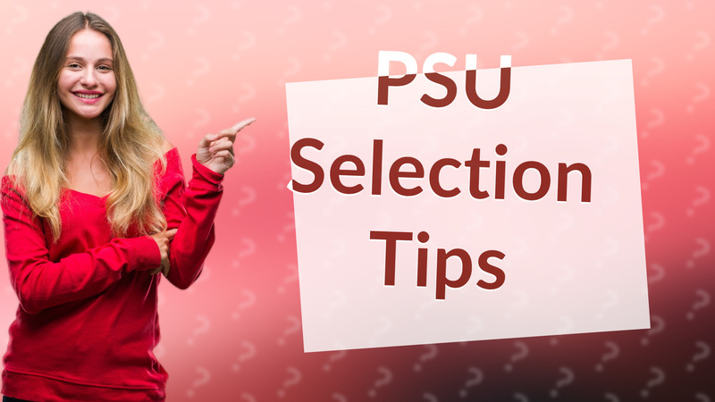 PSU Selection Tips