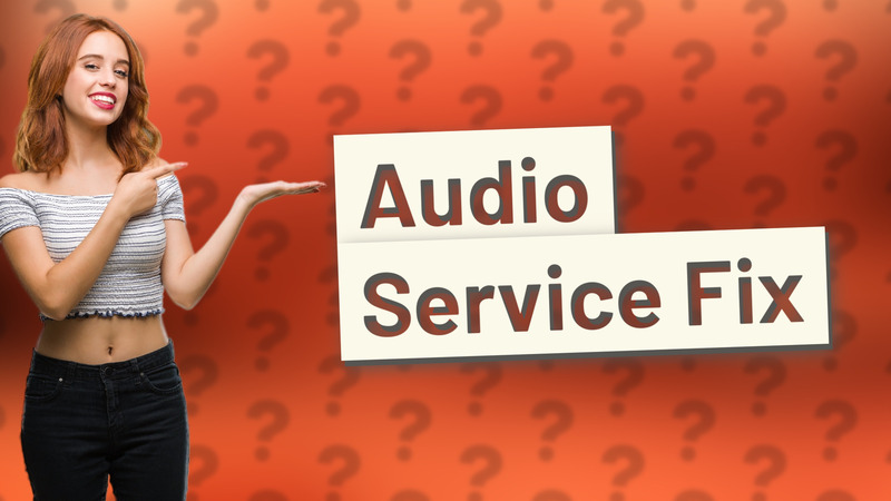 Audio Service Fix