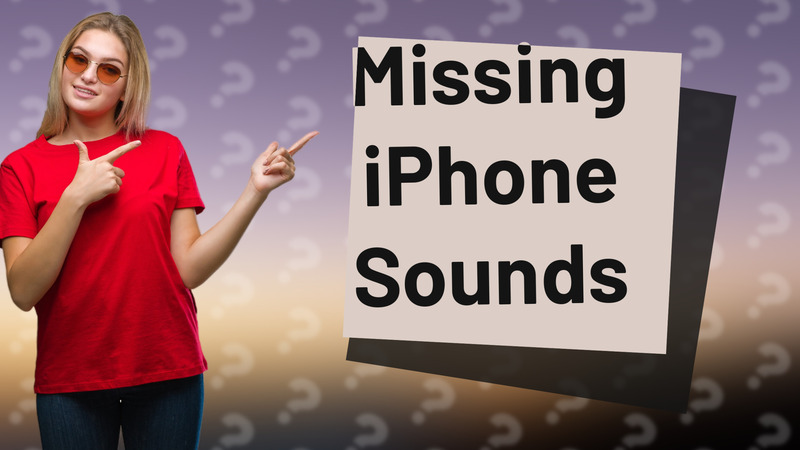 Missing iPhone Sounds