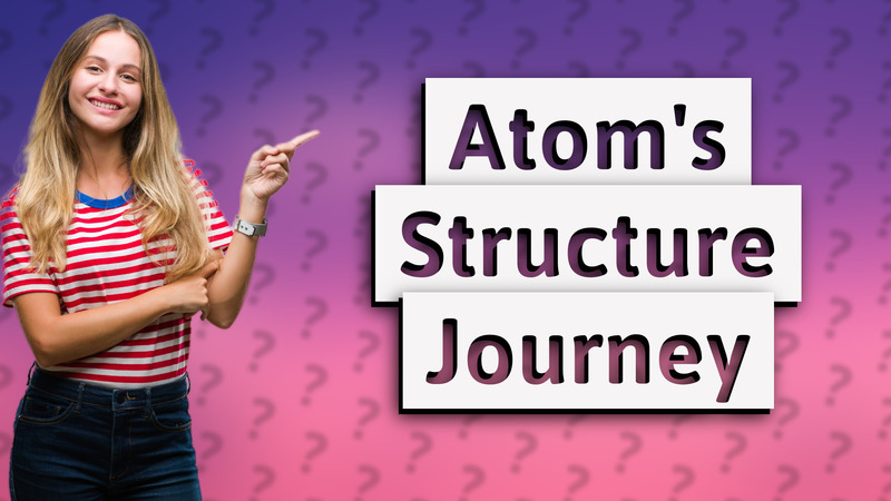 Atom's Structure Journey
