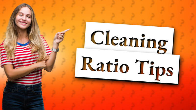 Cleaning Ratio Tips